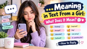 ... meaning in text from a girl explained with texting emotions, reactions, and possible meanings
